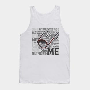 She blinded me with science! Tank Top